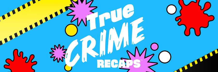 True Crime Recaps YouTube Channel